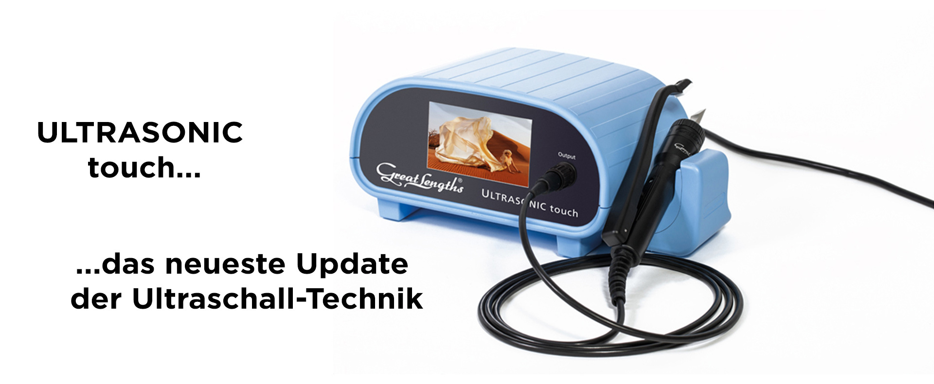 Ultraschalltechnik - ULTRASONIC touch - das Update (© Great Lengths)